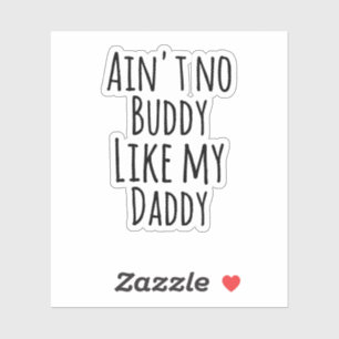 Ain no Buddy like My Daddy — Vatertag Geschenk Aufkleber