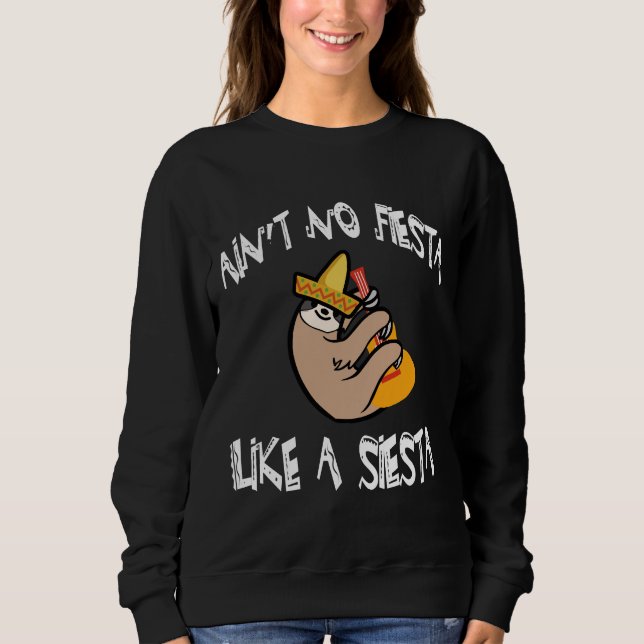Ain No Fiesta like a Siesta Funny Sloth Cinco De m Sweatshirt (Vorderseite)
