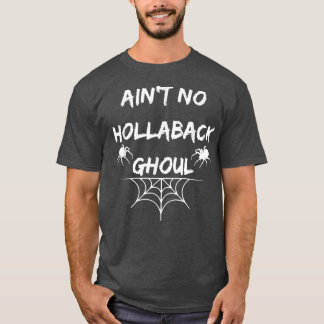 Ain no hollaback ghoul Halloween boo T - Shirt66 T-Shirt