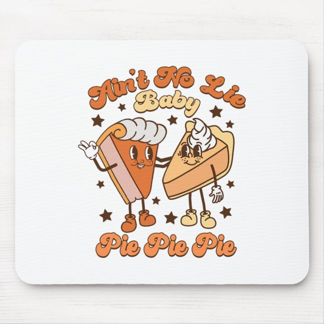 Ain No Lie By Pie Pie Pie Herbst Thanksgivi Mousepad (Vorne)