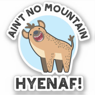 Ain No Mountain Hyenaf Funny Animal Hyena Pun Aufkleber