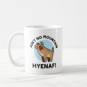 Ain No Mountain Hyenaf Funny Animal Hyena Pun Kaffeetasse