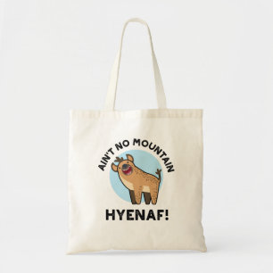 Ain No Mountain Hyenaf Funny Animal Hyena Pun Tragetasche