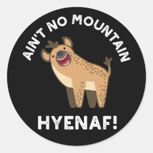Ain No Mountain Hyenaf Funny Hyena Pun Dark BG Runder Aufkleber