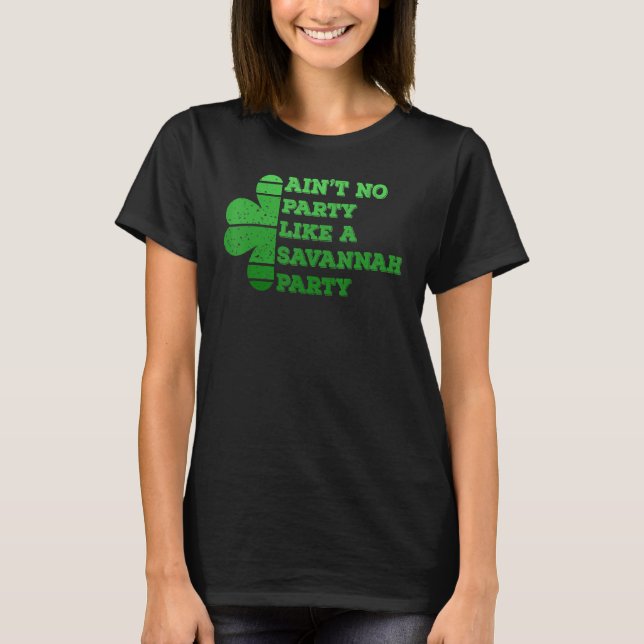 Ain T Kein Party wie ein Savannah Party Saint Patr T-Shirt (Vorderseite)