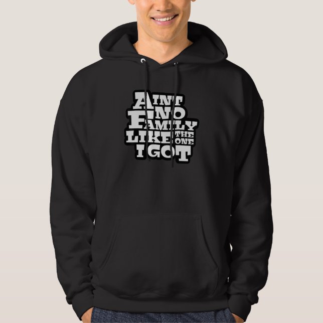 Ain t No Family Like The One I Got  Family Reunion Hoodie (Vorderseite)