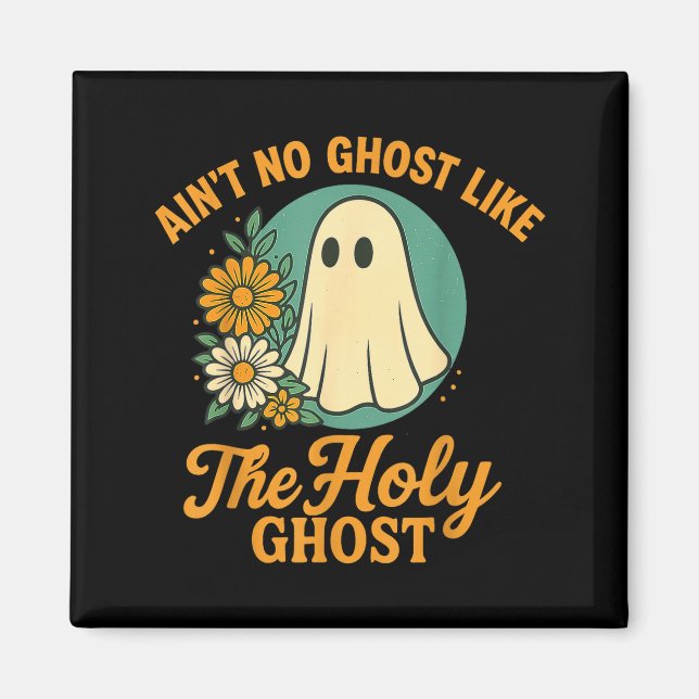 Ain’t No Ghost Like The Holy Ghosts Christian Cute Magnet (Vorne)