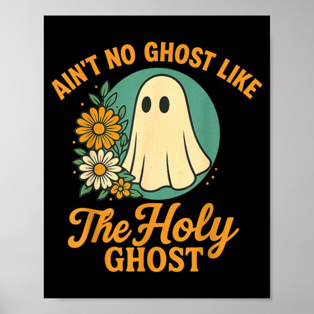 Ain’t No Ghost Like The Holy Ghosts Christian Cute Poster (Vorne)