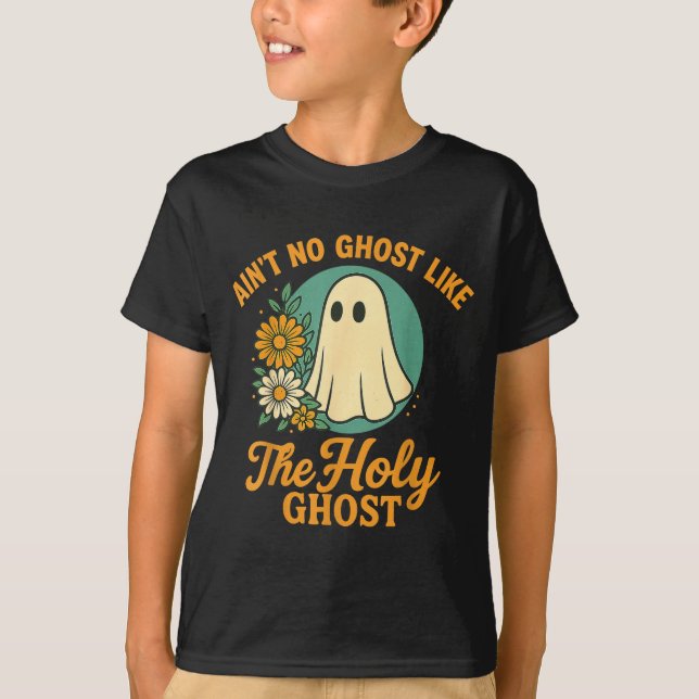 Ain’t No Ghost Like The Holy Ghosts Christian Cute T-Shirt (Vorderseite)