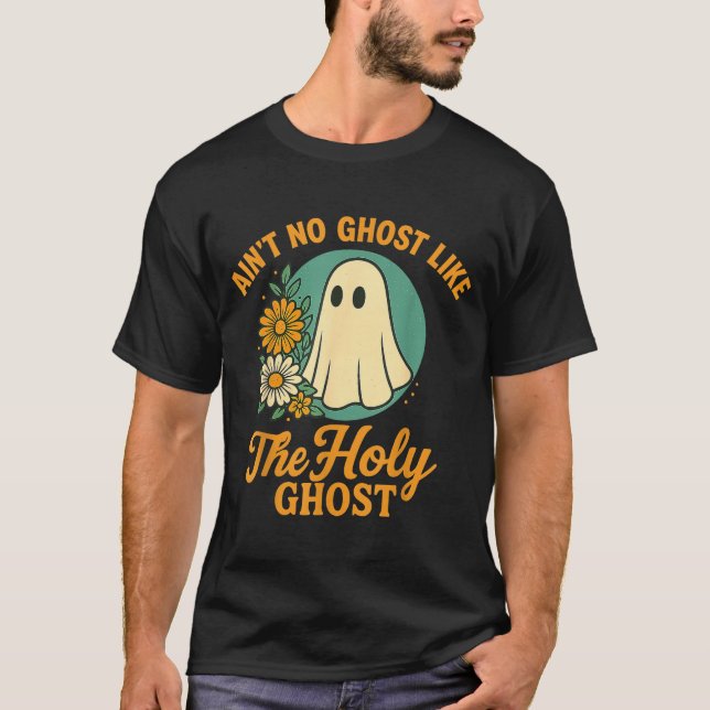 Ain’t No Ghost Like The Holy Ghosts Christian Cute T-Shirt (Vorderseite)