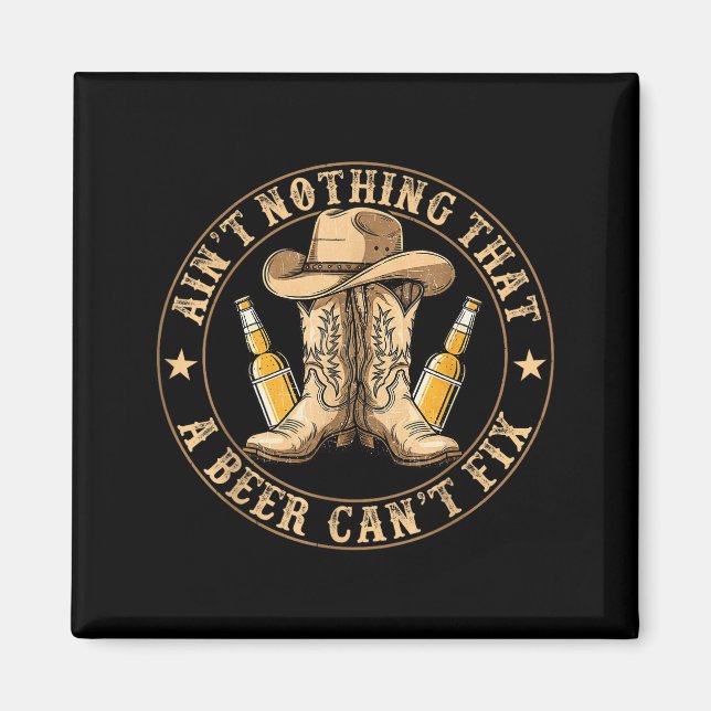 Ain’t Nothing That A Beer Can’t Fix Country Beer F Magnet (Vorne)