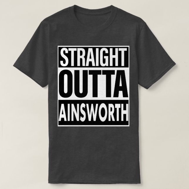 Ainsworth Name Straight Outta Ainsworth T-Shirt (Design vorne)