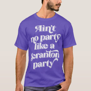 Aint kein Party wie ein Scranton-Party T-Shirt