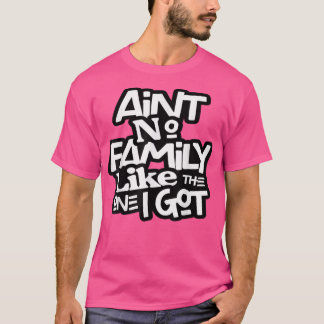 Aint keine Familie wie die, die ich für die Famili T-Shirt