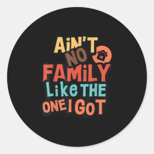 Aint keine Familie wie die, die ich Got Familie Wi Runder Aufkleber