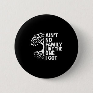 Aint keine Familie wie die, die ich Got, um Famili Button