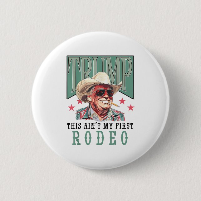 Aint Mein erster Rodeo Western Cowboy Funny Trump  Button (Vorderseite)