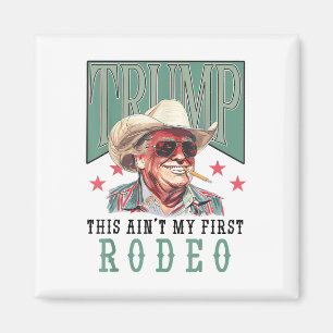 Aint Mein erster Rodeo Western Cowboy Funny Trump Magnet