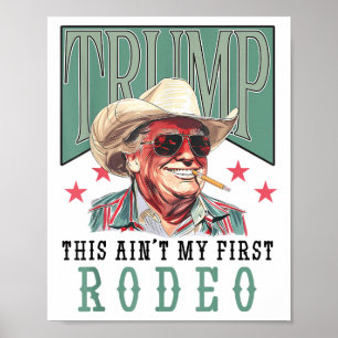 Aint Mein erster Rodeo Western Cowboy Funny Trump Poster
