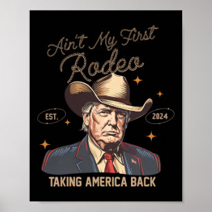 Aint Mein erster Rodeo Western Cowboy Funny Trump  Poster
