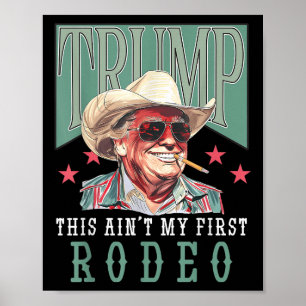 Aint Mein erster Rodeo Western Cowboy Funny Trump Poster