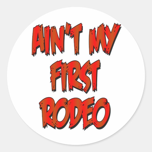 Aint My First Rodeo Runder Aufkleber (Vorderseite)