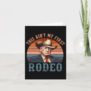 Ain't My First Rodeo Shirt Western Cowboy Funny Tr Karte