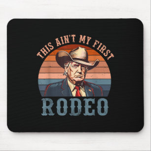 Aint My First Rodeo Shirt Western Cowboy Funny Tru Mousepad