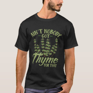Aint Niemand Got sie für diese Gartenarbeit T-Shirt