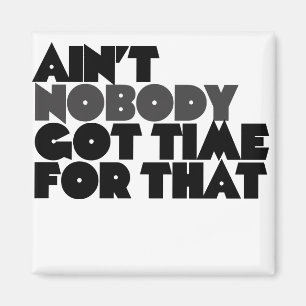 Aint Niemand got Zeit dafür Magnet