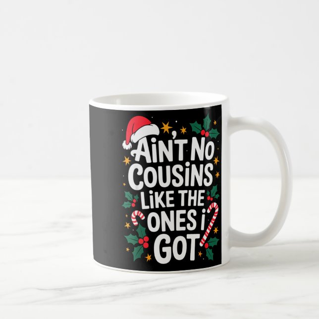 Ain't No Cousins Like The Ones I Got Matching Chri Kaffeetasse (Rechts)
