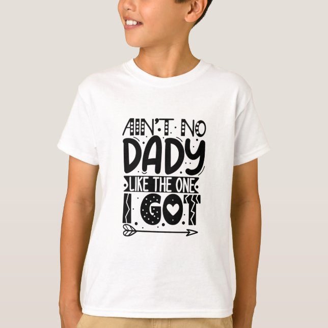 Ain't no dady like the one I got T-Shirt (Vorderseite)