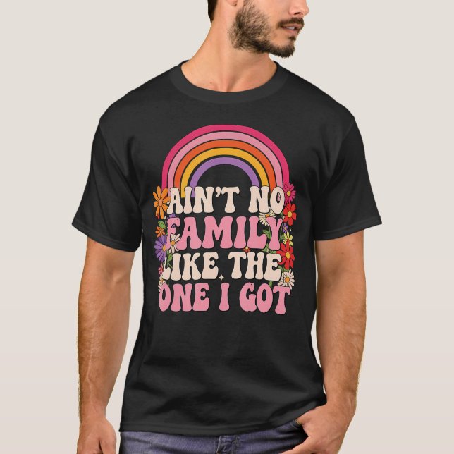 Ain'T No Family Like The One I Got Family Reunion  T-Shirt (Vorderseite)
