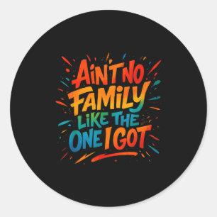 Aint No family like the one I Got Funny Family Gra Runder Aufkleber