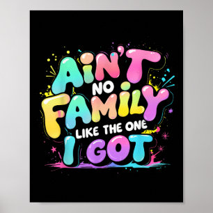 Aint No Family wie das, was ich Got Retro Quote T- Poster