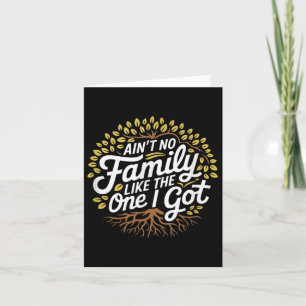 Aint No Family wie die, die ich Got Funny Family R Karte