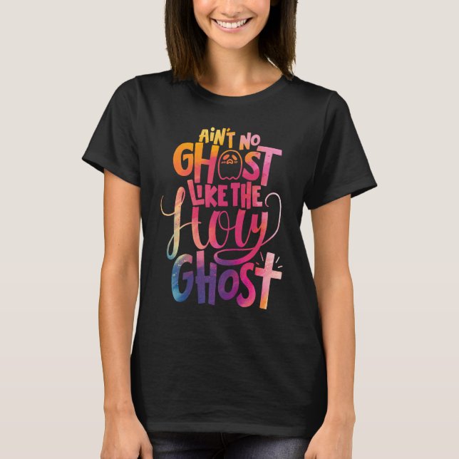Ain't No Ghost Like The Holy Ghost  Christian Hall T-Shirt (Vorderseite)