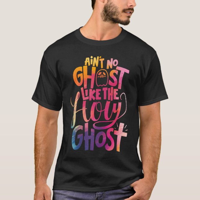 Ain't No Ghost Like The Holy Ghost  Christian Hall T-Shirt (Vorderseite)