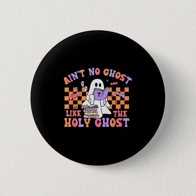 Ain't No Ghost Like The Holy Ghost Funny Christian Button (Vorderseite)