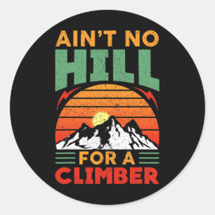 Ain't No Hill For A Climber - Inspirierendes Berg Runder Aufkleber