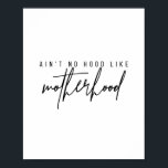 Aint No Hood like Motherhood Poster<br><div class="desc">Aint No Hood like Motherhood</div>
