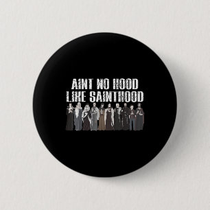 Aint No Hood like Sainthood Funny Katholic Saints Button