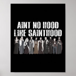Aint No Hood like Sainthood Funny Katholic Saints Poster