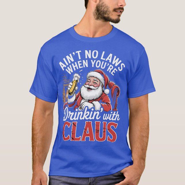 Ain't No Laws When You're Drinkin' With Claus (4)- T-Shirt (Vorderseite)