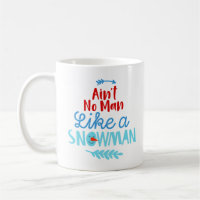 Ain't No Man like a Snowman Coffee Tasse - Funny