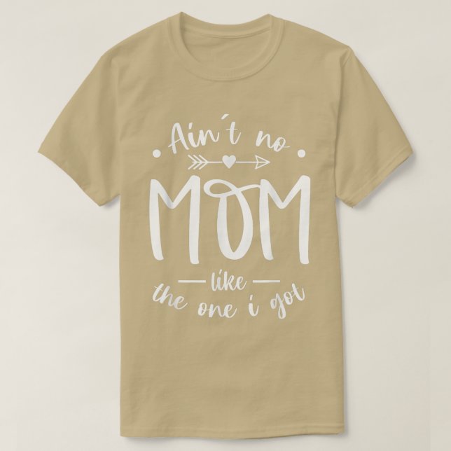 Ain't No Mom Like The One I Got Best Mom Ever Moth T-Shirt (Design vorne)