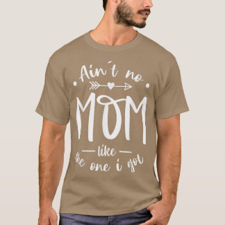 Ain't No Mom Like The One I Got Best Mom Ever Moth T-Shirt
