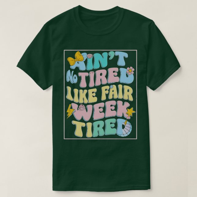 Aint No müred like Fair Week müde T-Shirt (Design vorne)