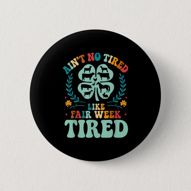 Aint No müred like Fair Week Tired Groovy Farm Ani Button (Vorderseite)