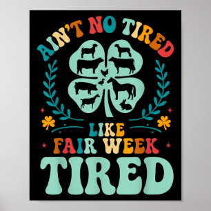 Aint No müred like Fair Week Tired Groovy Farm Ani Poster